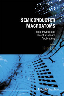 Semiconductor Macroatoms: Basics Physics And Quantum-device Applications - Fausto Rossi