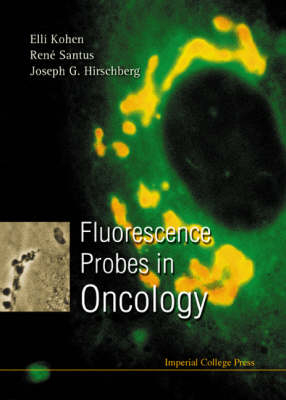 Fluorescence Probes In Oncology - Joseph G Hirschberg; Eli Kohen; Rene Santus