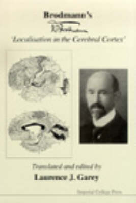 Brodmann's 'Localisation In The Cerebral Cortex' - Laurence J Garey