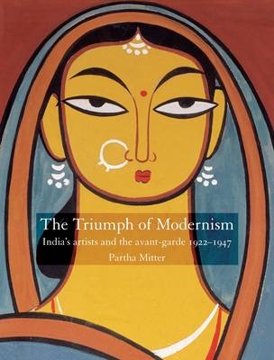 Triumph of Modernism - Partha Mitter