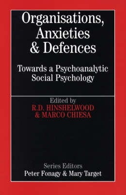 Organisations, Anxiety and Defence - Bob Hinshelwood; Marco Chiesa