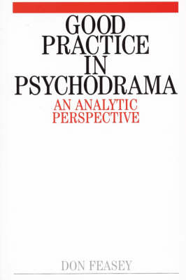 Good Practice in Psychodrama - Don Feasey