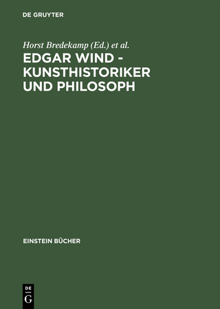 Edgar Wind - Kunsthistoriker und Philosoph - Horst Bredekamp; Bernhard Buschendorf; Freia Hartung; John Krois