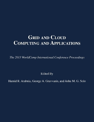 Grid and Cloud Computing and Applications - Hamid R. Arabnia; George A. Gravvanis; Ashu M. G. Solo