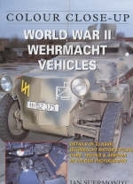 World War Ii Wehrmacht Vehicles: Colour Close Up - Jan Suermondt
