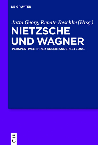 Nietzsche und Wagner - Jutta Georg; Renate Reschke