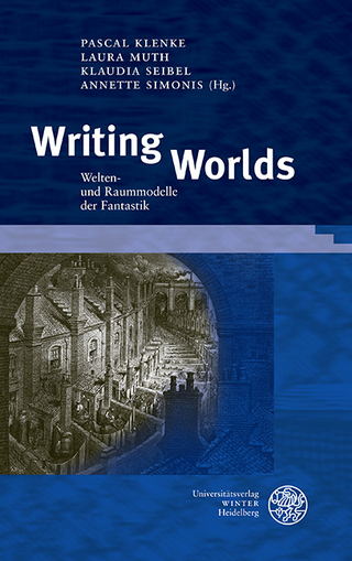 Writing Worlds - Pascal Klenke; Laura Muth; Klaudia Seibel; Annette Simonis