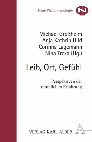 Leib, Ort, Gefühl - Michael Großheim; Anja Kathrin Hild; Corinna Lagemann; Nina Trcka