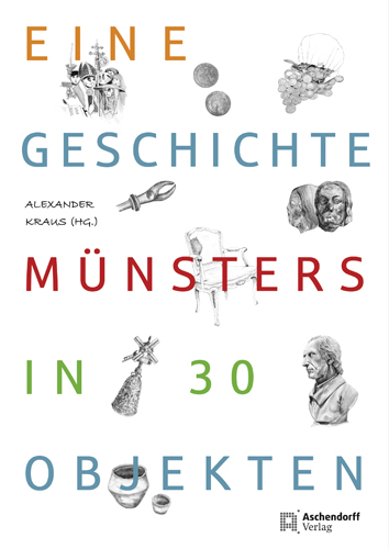 Eine Geschichte Münsters in 30 Objekten - 