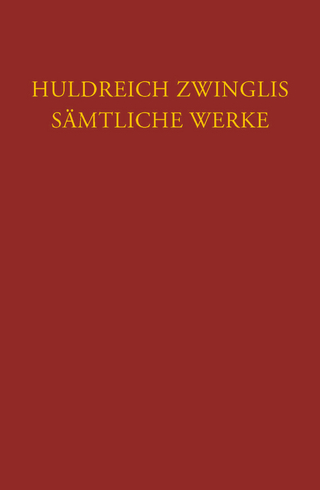 Zwingli: Sämtliche Werke. Autorisierte historisch-kritische Gesamtausgabe - Ulrich Zwingli; Emil Egli; Joachim Staedtke; Fritz Büsser