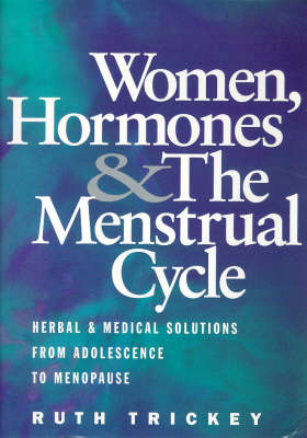 Women, Hormones and the Menstrual Cycle - Ruth Trickey