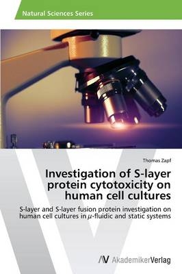 Investigation of S-layer protein cytotoxicity on human cell cultures - Thomas Zapf