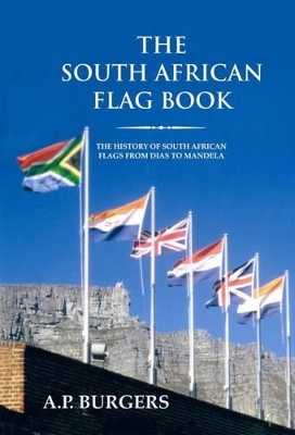 The South African Flag Book - A.P. Burgers