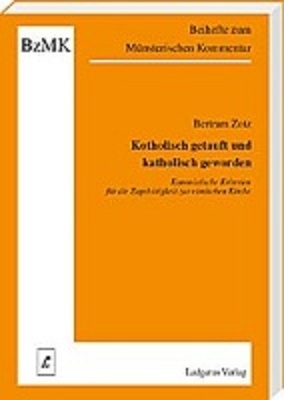 Katholisch getauft - katholisch geworden - Bertram Zotz; Klaus Lüdicke