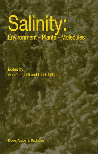 Salinity: Environment ? Plants ? Molecules - André Läuchli; Ulrich Lüttge