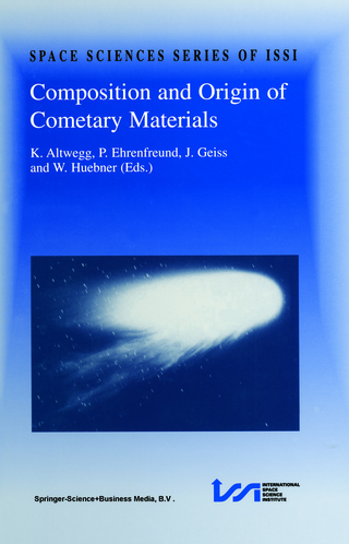 Composition and Origin of Cometary Materials - K. Altwegg; P. Ehrenfreund; Johannes Geiss; W.F. Huebner
