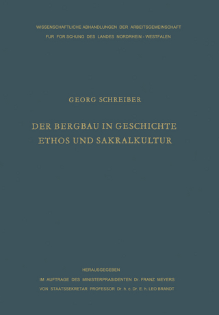 Der Bergbau in Geschichte, Ethos und Sakralkultur - Georg Schreiber