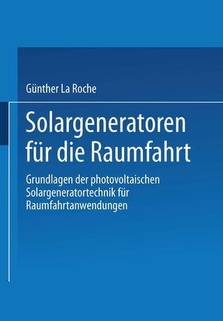Solargeneratoren für die Raumfahrt - Günther La Roche; Otto Mildenberger