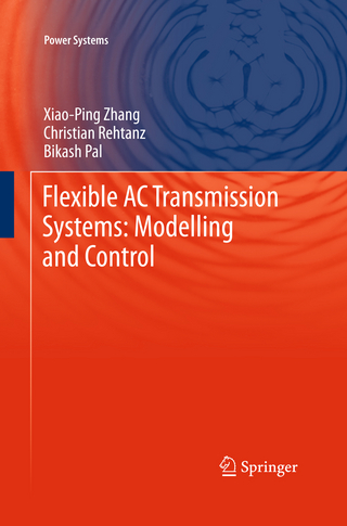 Flexible AC Transmission Systems: Modelling and Control - Xiao-Ping Zhang; Christian Rehtanz; Bikash Pal