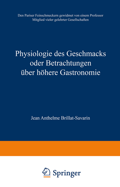 Physiologie des Geschmacks oder Betrachtungen über höhere Gastronomie - Jean Anthelme Brillat-Savarin