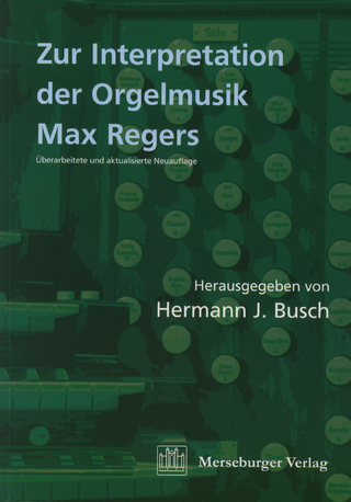 Zur Interpretation der Orgelmusik Max Regers - Hermann J Busch; Hermann J Busch; Bernhard Haas; Susanne Popp; Susanne Shigihara