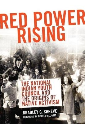 Red Power Rising - Bradley G. Shreve