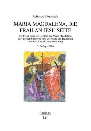 Maria Magdalena, die Frau an Jesu Seite - Reinhard Nordsieck