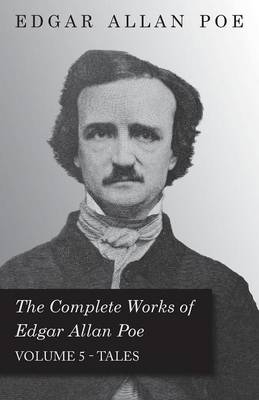The Complete Works Of Edgar Allan Poe; Tales 5 - Edgar Allan Poe