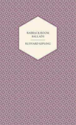 Barrack Room Ballads And Other Verses - Rudyard Kipling
