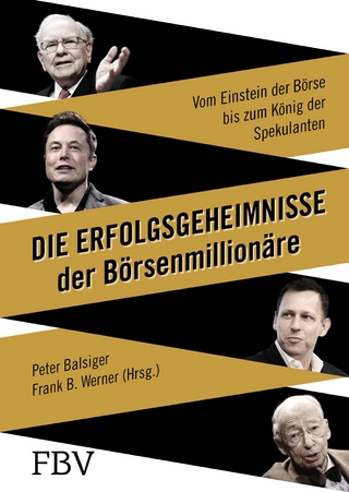 Die Erfolgsgeheimnisse der Börsenmillionäre - Peter Balsiger; Frank B. Werner