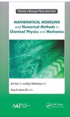 Mathematical Modeling and Numerical Methods in Chemical Physics and Mechanics -  Ali V. Aliev,  Alexey M. Lipanov,  Olga V. Mishchenkova