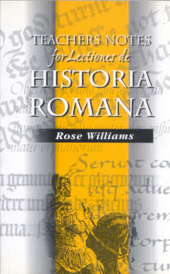 Teacher's Notes for Lectiones De Historia Romana - Rose Williams