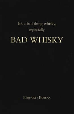 Bad Whisky - Edward Burns
