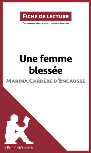 Une femme blessée de Marina Carrère d''Encausse (Fiche de lecture) - Ludivine Auneau; lePetitLitteraire