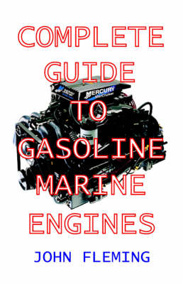 The Complete Guide to Gasoline Marine Engines - John Fleming