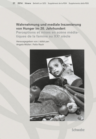 Wahrnehmung und mediale Inszenierung von Hunger im 20. Jahrhundert - Angela Müller; Felix Rauh