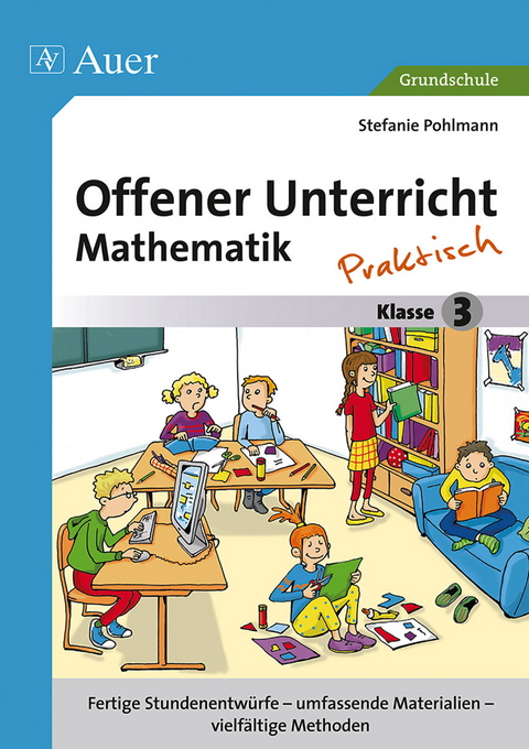 Offener Unterricht Mathematik - praktisch Klasse 3 - Stefanie Pohlmann