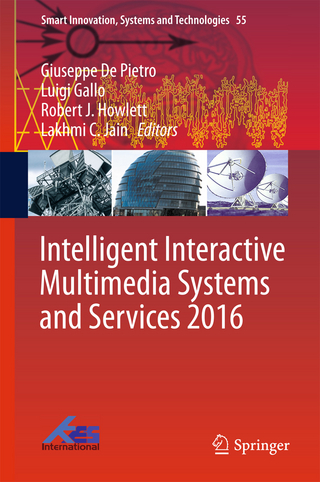 Intelligent Interactive Multimedia Systems and Services 2016 - Giuseppe De Pietro; Luigi Gallo; Robert J. Howlett; Lakhmi C. Jain