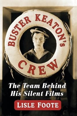 Buster Keaton's Crew - Lisle Foote