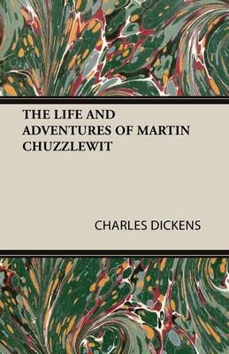 THE Life and Adventures of Martin Chuzzlewit - Charles Dickens
