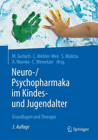 Neuro-/Psychopharmaka im Kindes- und Jugendalter - Manfred Gerlach; Claudia Mehler-Wex; Susanne Walitza; Andreas Warnke; Christoph Wewetzer