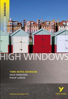 High Windows: York Notes Advanced everything you need to catch up, study and prepare for and 2023 and 2024 exams and assessments - Philip Larkin