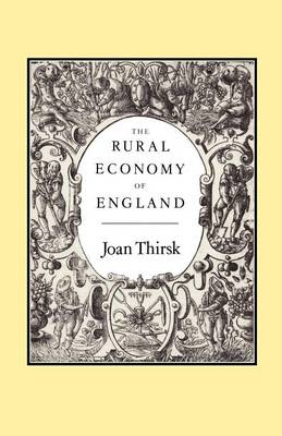 Rural Economy of England - Thirsk Joan Thirsk
