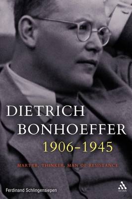 Dietrich Bonhoeffer 1906-1945 - Ferdinand Schlingensiepen