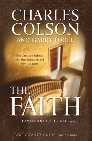 Faith Bible Study Participant's Guide - Charles W. Colson; Garry D. Poole