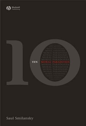 10 Moral Paradoxes - Saul Smilansky
