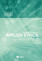 Contemporary Debates in Applied Ethics - Andrew I. Cohen; Christopher Heath Wellman