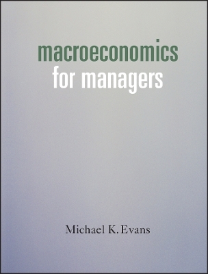 Macroeconomics for Managers - Michael K. Evans
