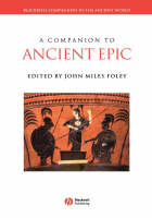 A Companion to Ancient Epic - John Miles Foley