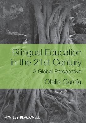 Bilingual Education in the 21st Century - Ofelia García